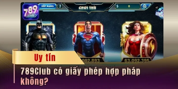 789Club có giấy phép hợp pháp không? - Tổng hợp chi tiết