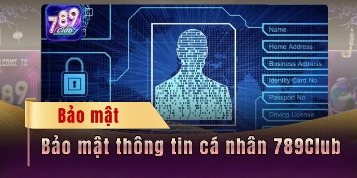 Bảo mật thông tin cá nhân 789Club - Hỗ trợ an toàn 100%