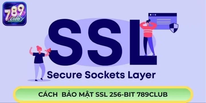 Cách bật bảo mật SSL 256-bit 789Club qua 3 bước