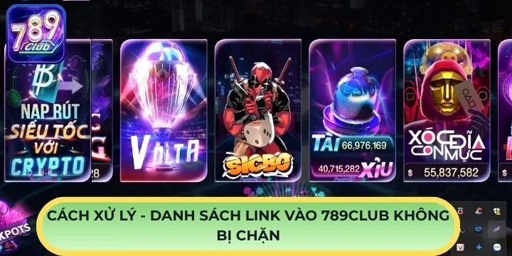 Cách xử lý giúp danh sách link vào 789Club không bị chặn