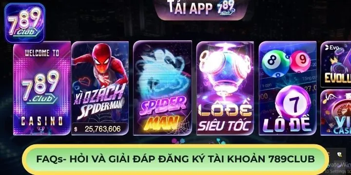 Giải đáp các thắc mắc khi đăng ký tài khoản 789Club