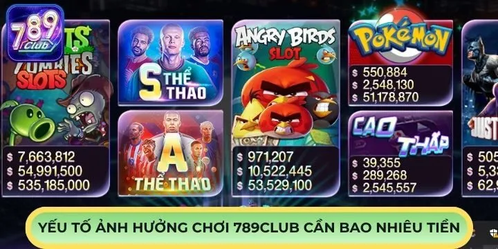 Yếu tố ảnh hưởng đến chơi 789Club cần bao nhiêu tiền