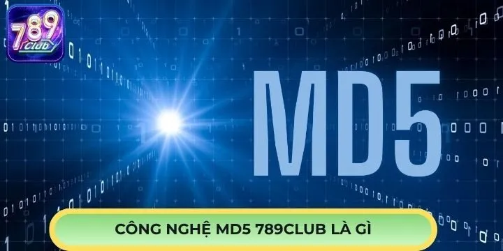 Công nghệ MD5 789Club được nhiều người tìm hiểu 
