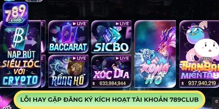 Lỗi thường gặp khi đăng ký kích hoạt tài khoản 789Club