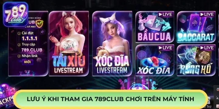 Lưu ý khi 789Club chơi trên máy tính