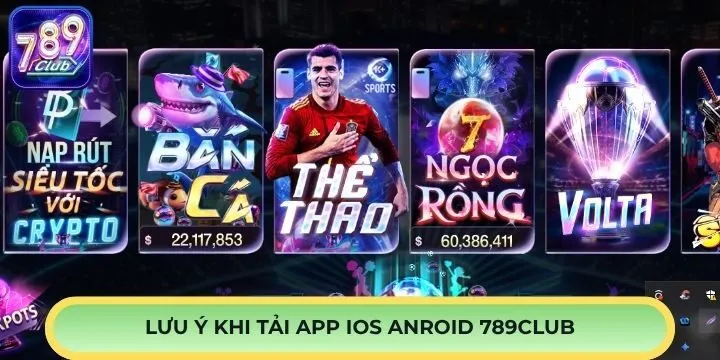 3 Lưu ý sau khi tải app IOS Android 789Club