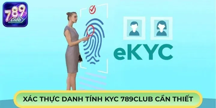 Hướng dẫn 3 bước xác thực danh tính KYC 789Club 