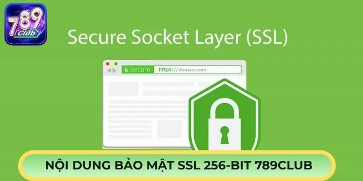 Tìm hiểu sơ qua về bảo mật SSL 256-bit 789CLUB