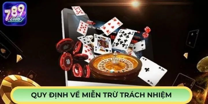 Các nội dung quan trọng về miễn trừ trách nhiệm 789club