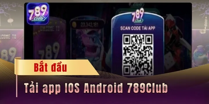 Tải app IOS Android 789Club - Hướng dẫn chi tiết các bước cho newbie