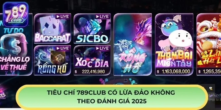 Tiêu chí đánh giá 789Club có lừa đảo không theo đánh giá 2025