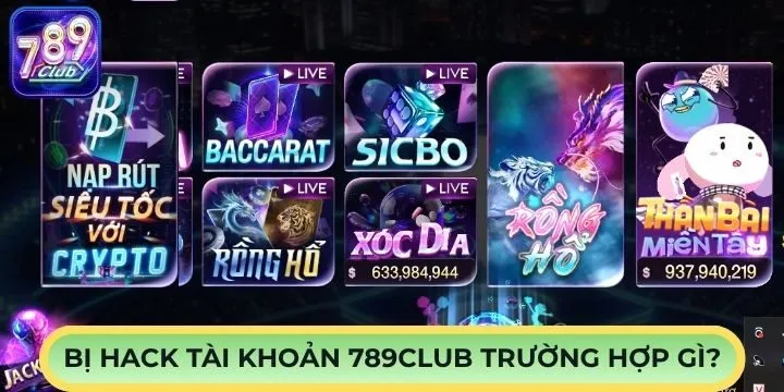Bị hack tài khoản 789Club nội dung được quan tâm