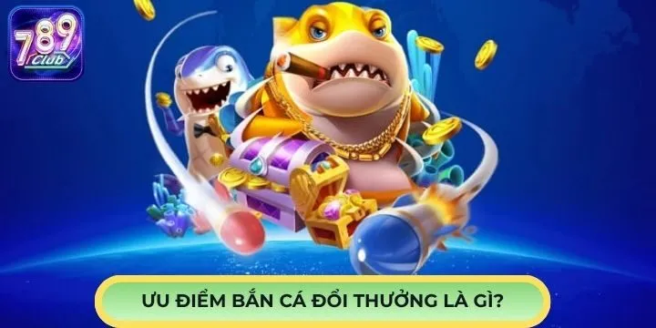 Ưu điểm đặc biệt trong cá đổi thưởng là gì?