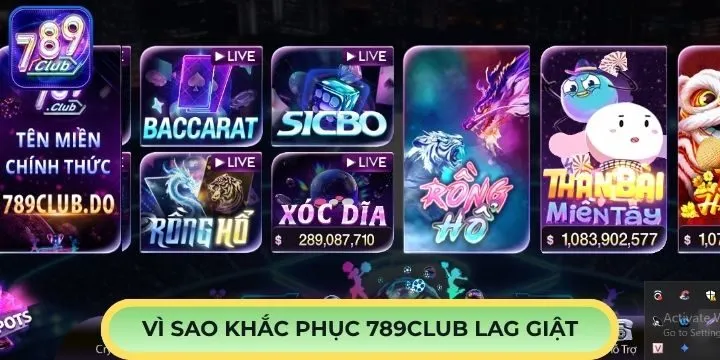 Vì sao cần khắc phục 789Club lag giật?