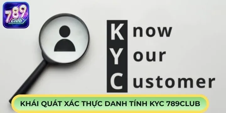 Giải thích xác thực danh tính KYC 789Club