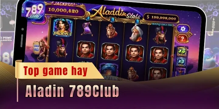 Aladin 789Club - Siêu phẩm slot quay hũ đẳng cấp có 1-0-2
