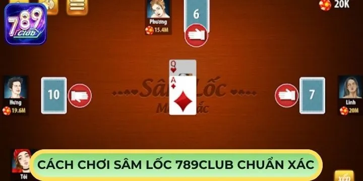Cách đánh sâm lốc 789Club chuẩn sách giáo khoa