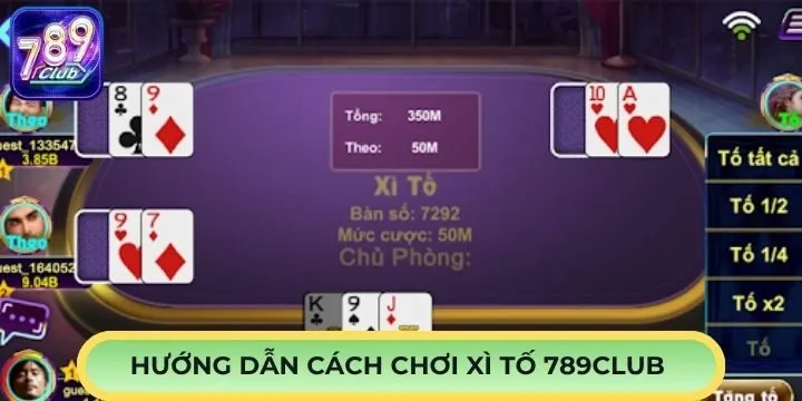 Hướng dẫn đánh xì tố 789Club từ a đến z chi tiết
