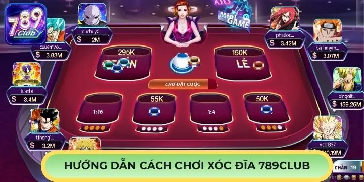 Hướng dẫn cách chơi xóc đĩa 789Club dễ hiểu 