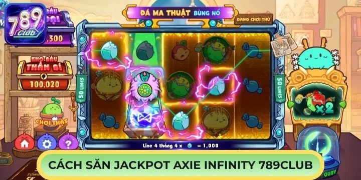 Bỏ túi cách săn jackpot Axie Infinity 789Club từ lão làng
