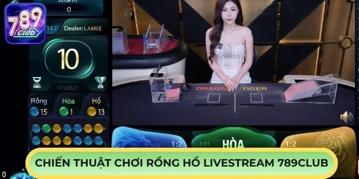Chiến thuật thắng lớn rồng hổ livestream 789Club