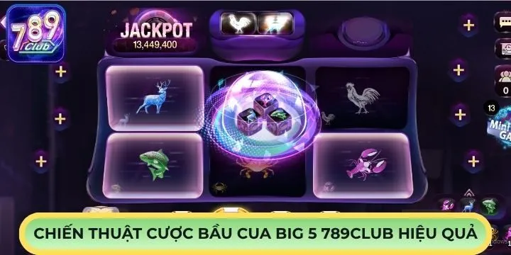 Chiến thuật tham gia Bầu Cua Big 5 789Club hiệu quả cao