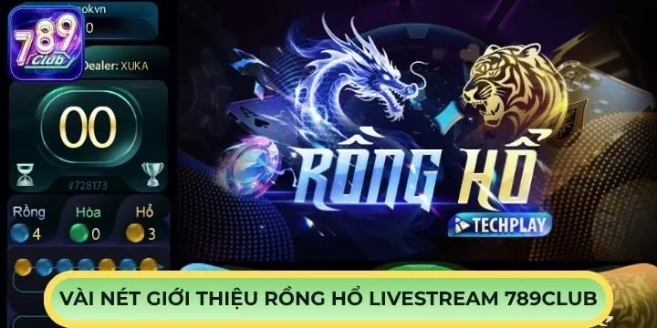 Tổng quan bộ môn rồng hổ livestream 789Club