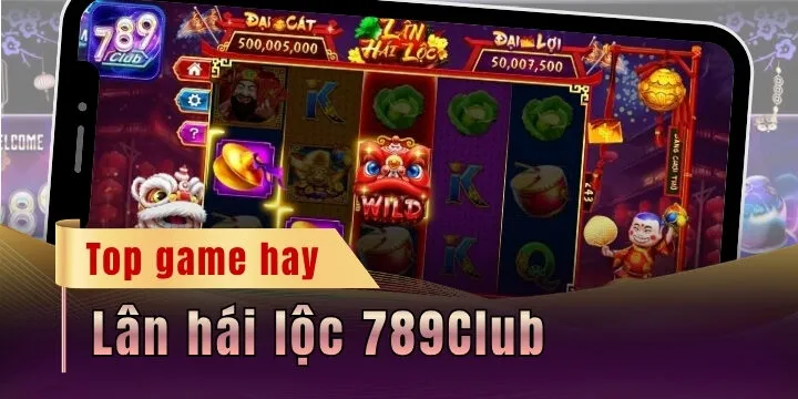 Lân hái lộc 789Club - Quay hũ cực nhanh, trúng ngay tiền tỷ
