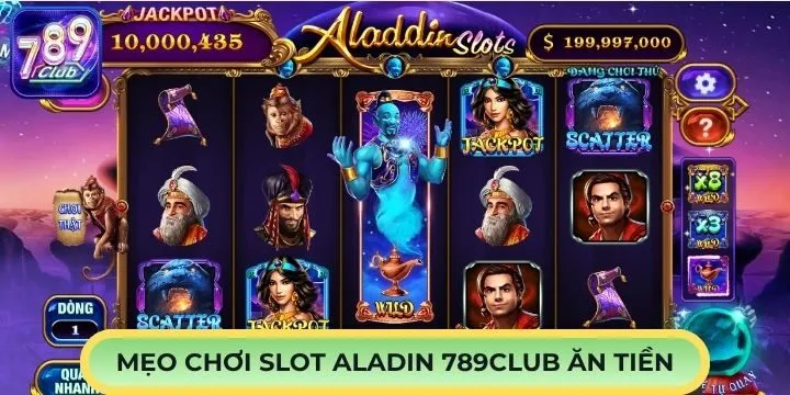 Mẹo săn jackpot cực đỉnh trong Aladin 789Club