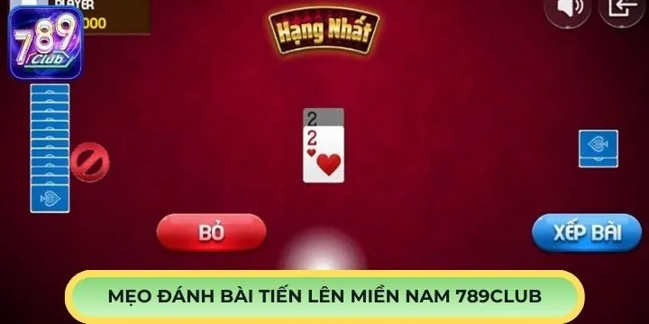Mẹo chơi tiến lên miền Nam 789Club tăng tỷ lệ thắng