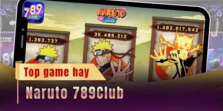 Naruto 789Club - Nổ hũ tưng bừng, rinh thưởng cực đã