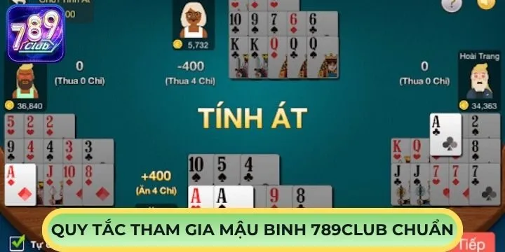 Hướng dẫn tham gia trò chơi Mậu Binh 789Club chi tiết