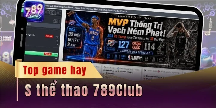 S thể thao 789Club - Cá cược thể thao săn tiền thật cực đã
