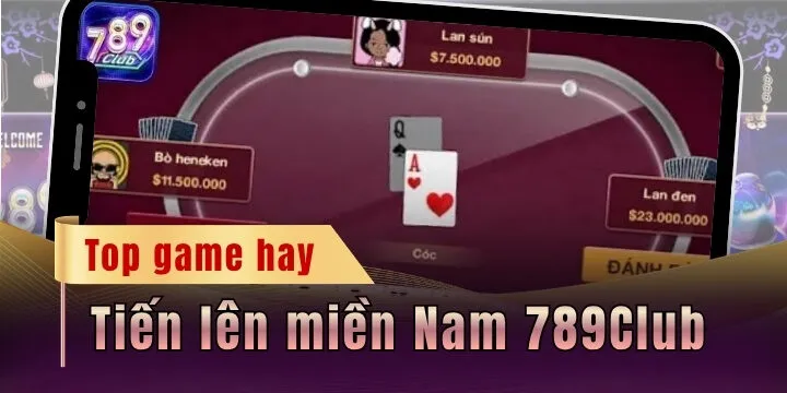 Tiến lên miền Nam 789Club - Game bài hot hit nhất năm 2026